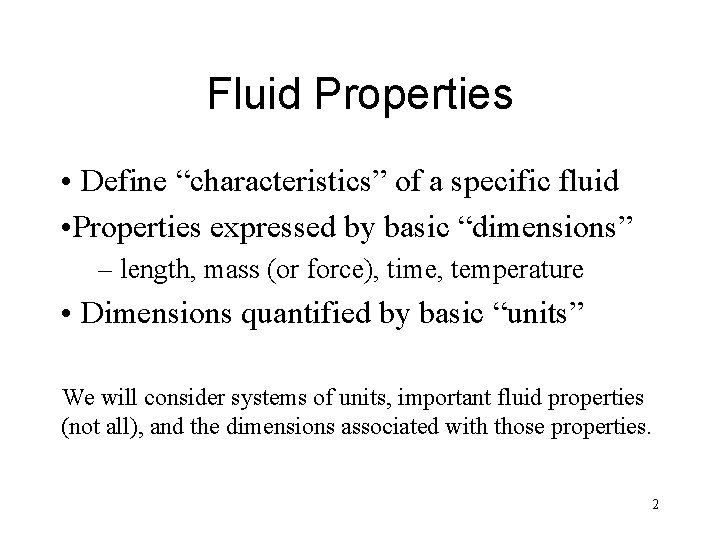 Fluid Properties • Define “characteristics” of a specific fluid • Properties expressed by basic