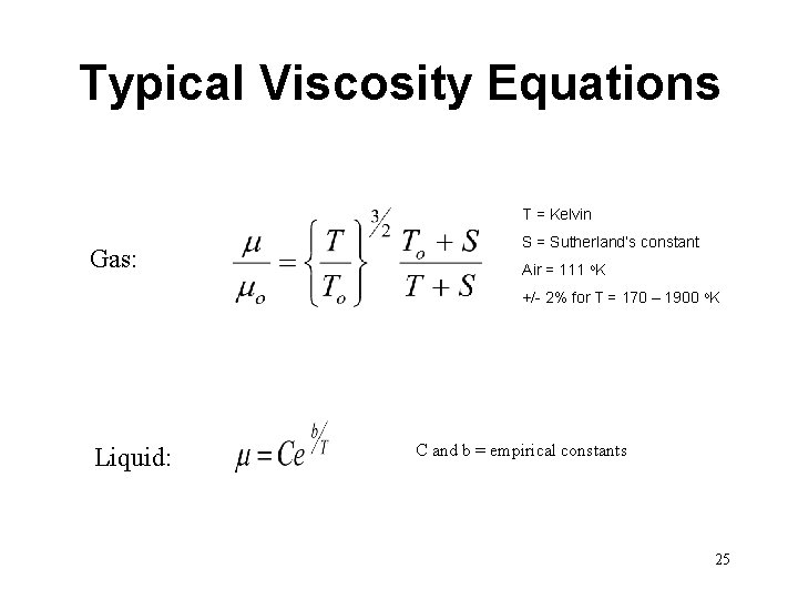 Typical Viscosity Equations T = Kelvin Gas: S = Sutherland’s constant Air = 111