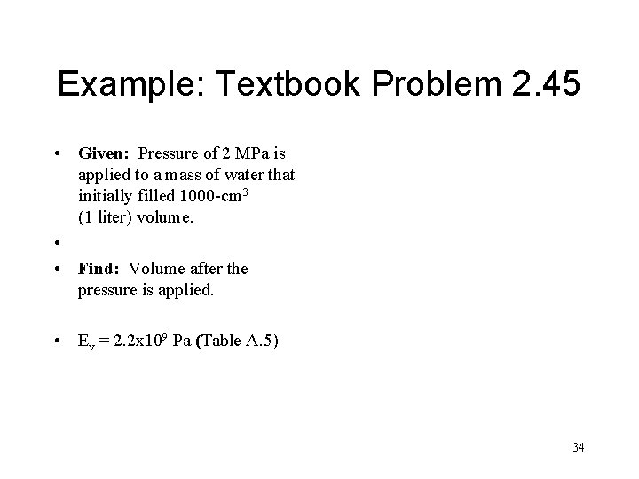 Example: Textbook Problem 2. 45 • Given: Pressure of 2 MPa is applied to