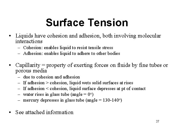 Surface Tension • Liquids have cohesion and adhesion, both involving molecular interactions – Cohesion: