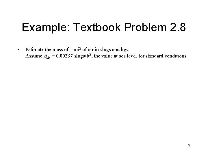 Example: Textbook Problem 2. 8 • Estimate the mass of 1 mi 3 of