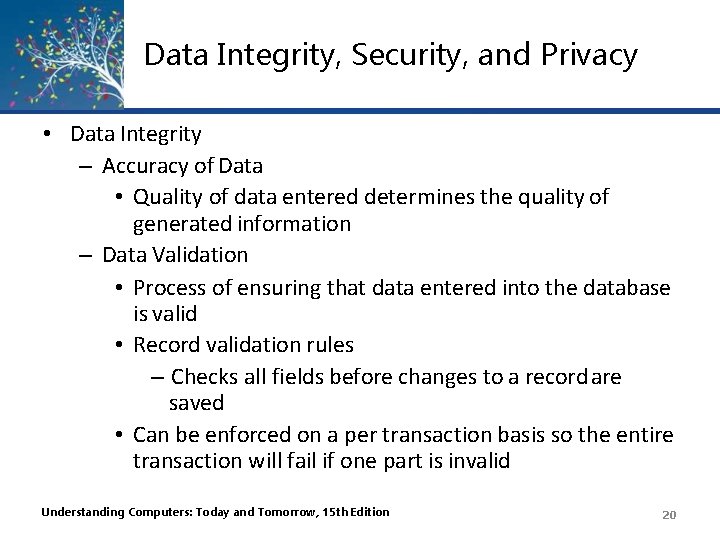 Data Integrity, Security, and Privacy • Data Integrity – Accuracy of Data • Quality