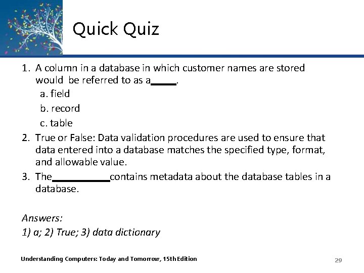 Quick Quiz 1. A column in a database in which customer names are stored