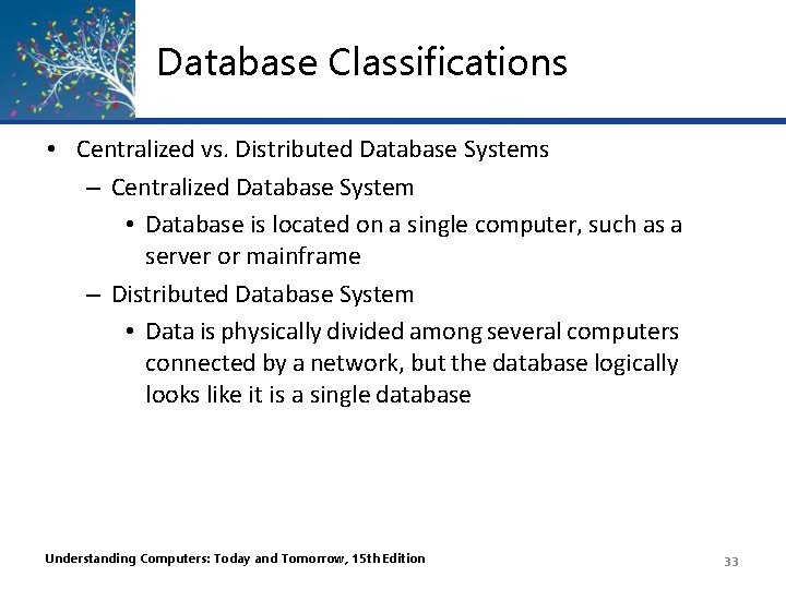 Database Classifications • Centralized vs. Distributed Database Systems – Centralized Database System • Database