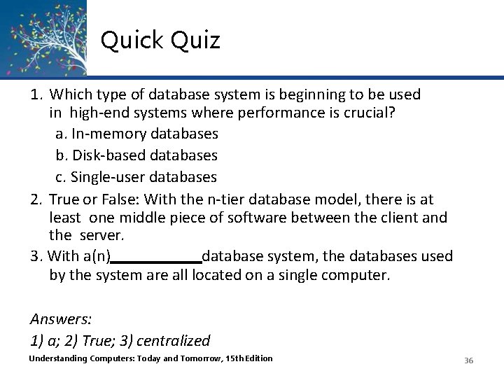 Quick Quiz 1. Which type of database system is beginning to be used in