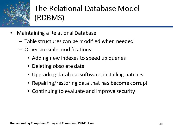 The Relational Database Model (RDBMS) • Maintaining a Relational Database – Table structures can