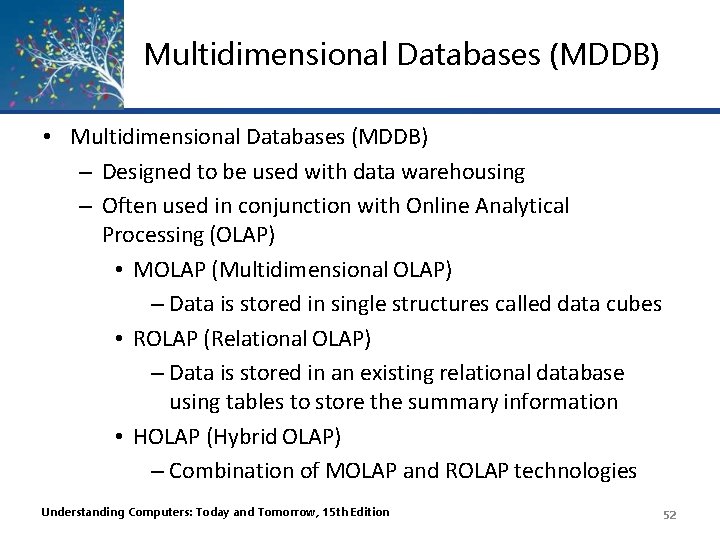 Multidimensional Databases (MDDB) • Multidimensional Databases (MDDB) – Designed to be used with data