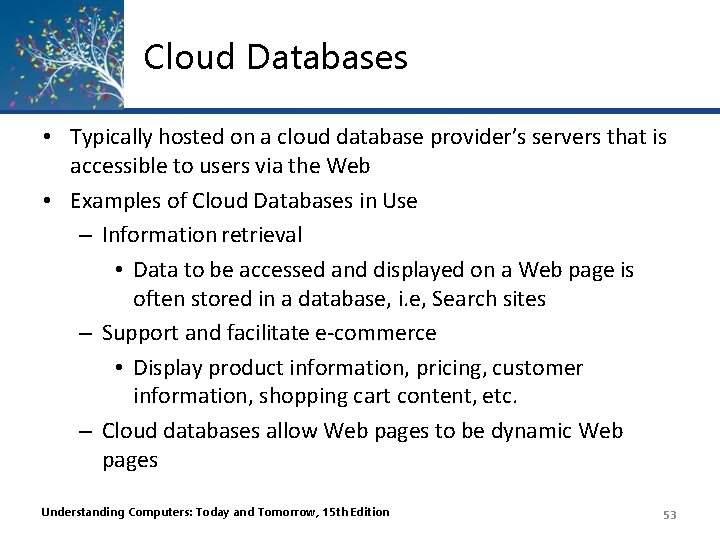 Cloud Databases • Typically hosted on a cloud database provider’s servers that is accessible