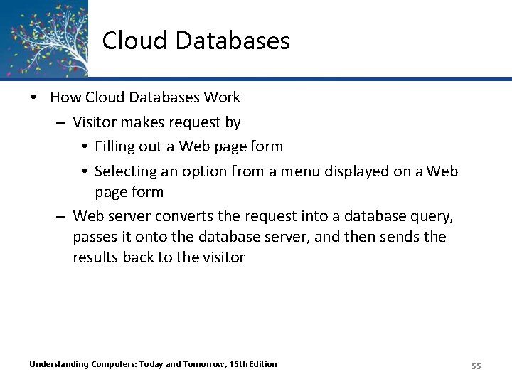 Cloud Databases • How Cloud Databases Work – Visitor makes request by • Filling