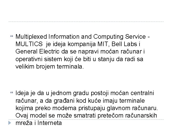  Multiplexed Information and Computing Service - MULTICS je ideja kompanija MIT, Bell Labs