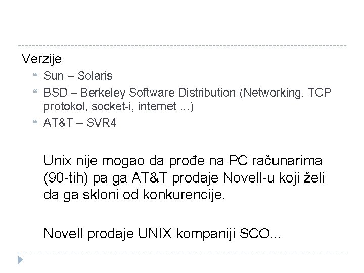  Verzije Sun – Solaris BSD – Berkeley Software Distribution (Networking, TCP protokol, socket-i,