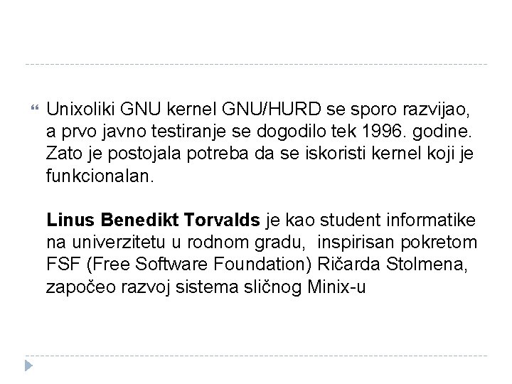  Unixoliki GNU kernel GNU/HURD se sporo razvijao, a prvo javno testiranje se dogodilo