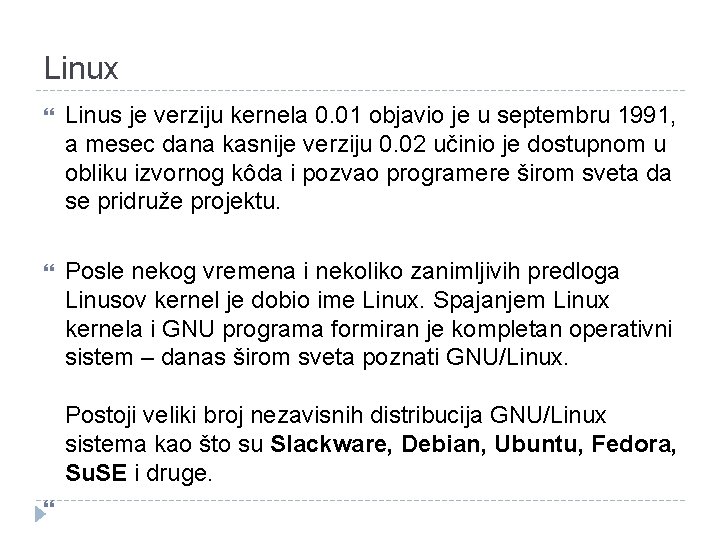 Linux Linus je verziju kernela 0. 01 objavio je u septembru 1991, a mesec