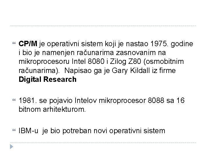  CP/M je operativni sistem koji je nastao 1975. godine i bio je namenjen