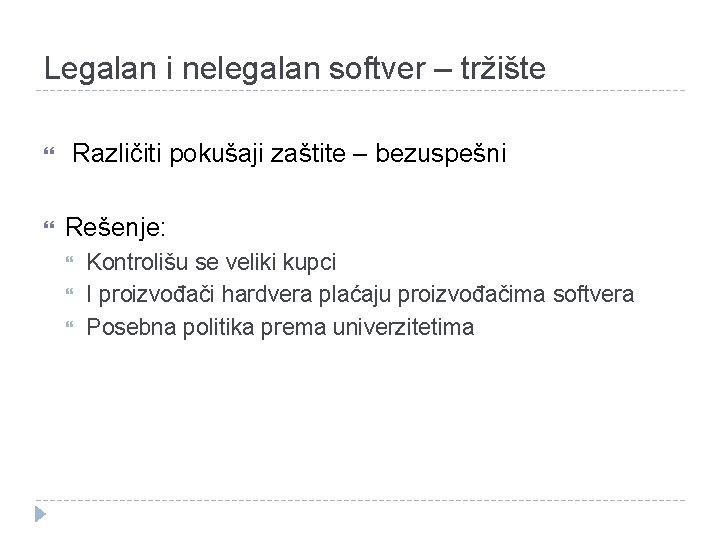 Legalan i nelegalan softver – tržište Različiti pokušaji zaštite – bezuspešni Rešenje: Kontrolišu se