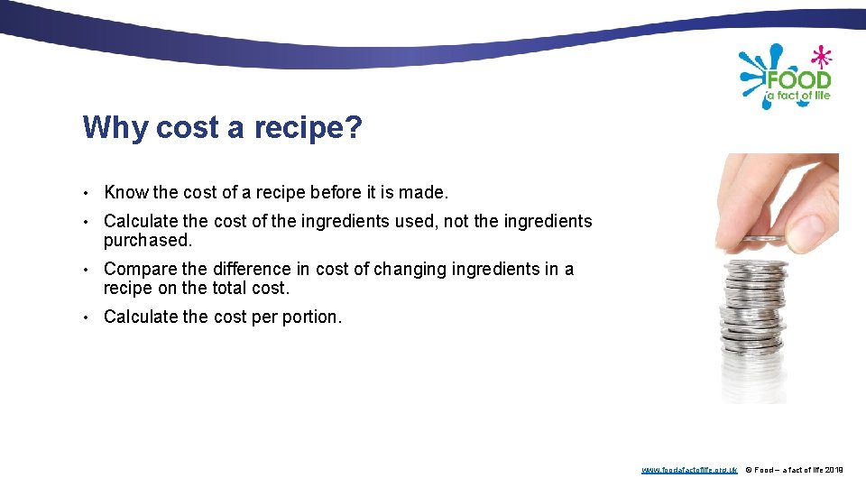 Why cost a recipe? • Know the cost of a recipe before it is