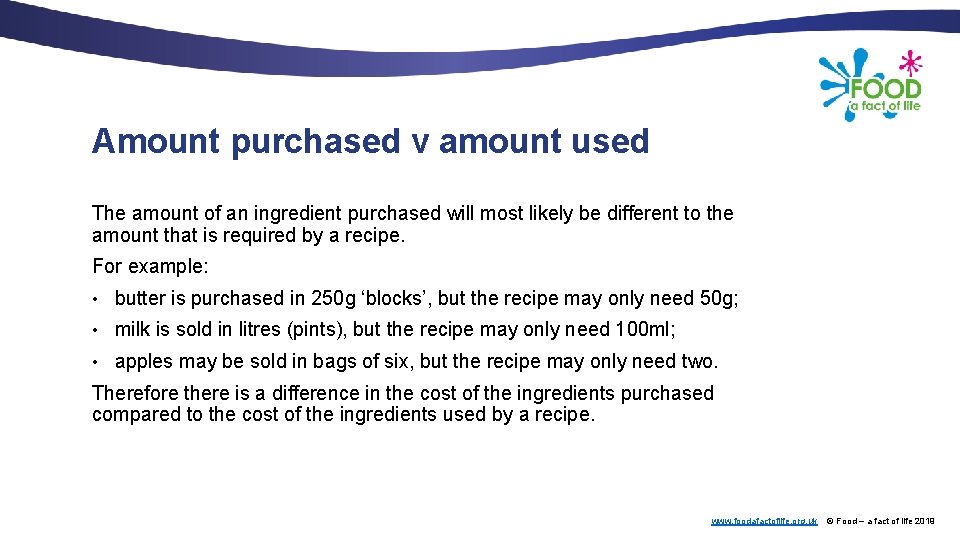 Amount purchased v amount used The amount of an ingredient purchased will most likely