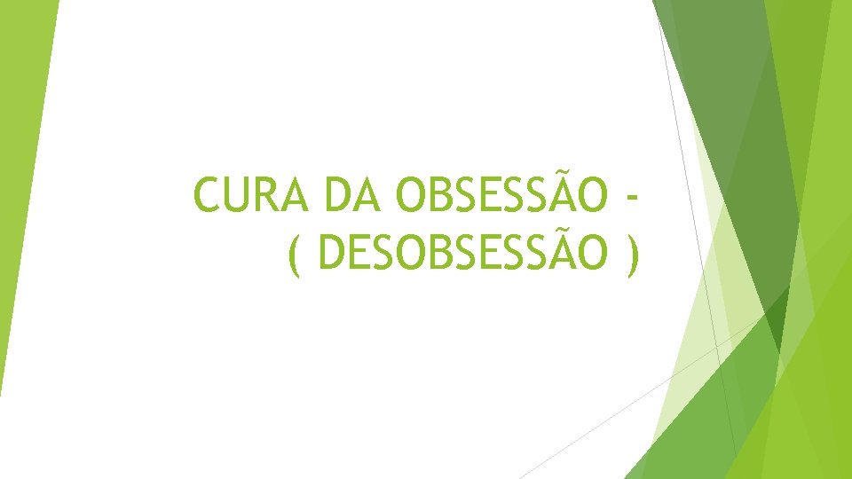 CURA DA OBSESSÃO ( DESOBSESSÃO ) 