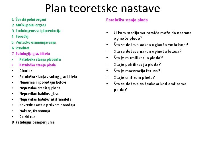 Plan teoretske nastave 1. Ženski polni organi 2. Muški polni organi 3. Embriogeneza i