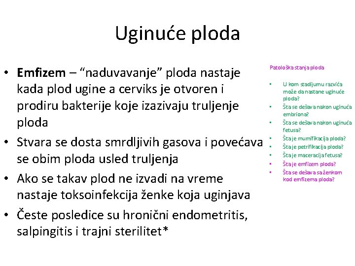 Uginuće ploda • Emfizem – “naduvavanje” ploda nastaje kada plod ugine a cerviks je