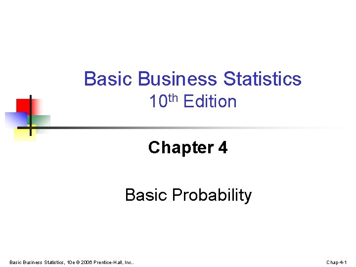 Basic Business Statistics 10 th Edition Chapter 4 Basic Probability Basic Business Statistics, 10