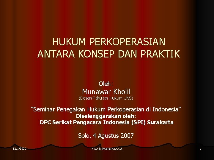 HUKUM PERKOPERASIAN ANTARA KONSEP DAN PRAKTIK Oleh: Munawar Kholil (Dosen Fakultas Hukum UNS) “Seminar HUKUM PERKOPERASIAN ANTARA KONSEP DAN PRAKTIK Oleh: Munawar Kholil (Dosen Fakultas Hukum UNS) “Seminar