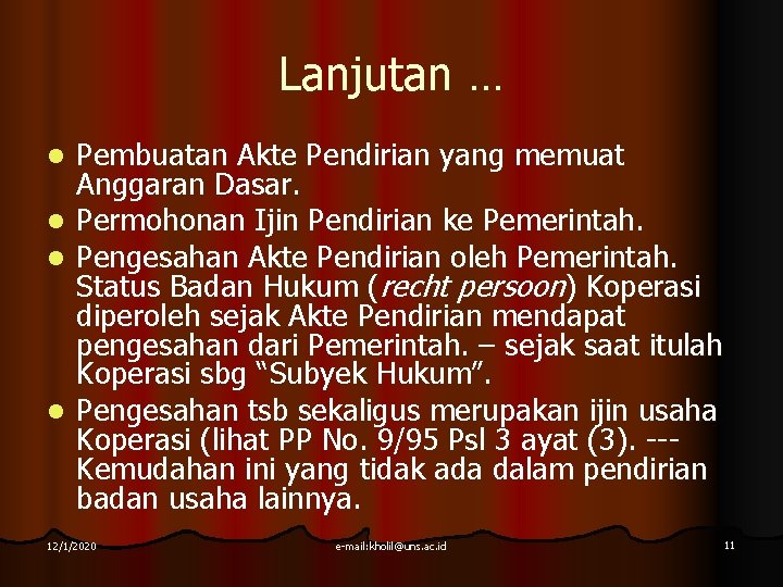 Lanjutan … Pembuatan Akte Pendirian yang memuat Anggaran Dasar. l Permohonan Ijin Pendirian ke Lanjutan … Pembuatan Akte Pendirian yang memuat Anggaran Dasar. l Permohonan Ijin Pendirian ke