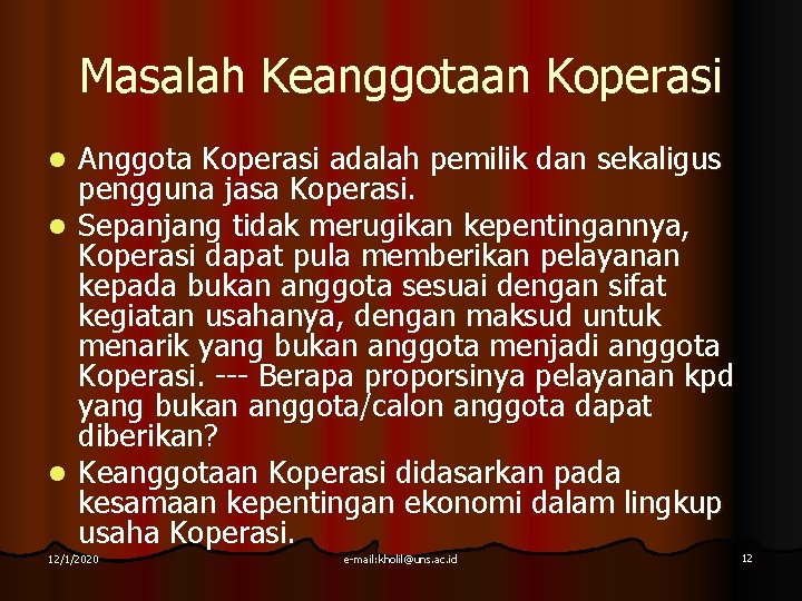 Masalah Keanggotaan Koperasi Anggota Koperasi adalah pemilik dan sekaligus pengguna jasa Koperasi. l Sepanjang Masalah Keanggotaan Koperasi Anggota Koperasi adalah pemilik dan sekaligus pengguna jasa Koperasi. l Sepanjang