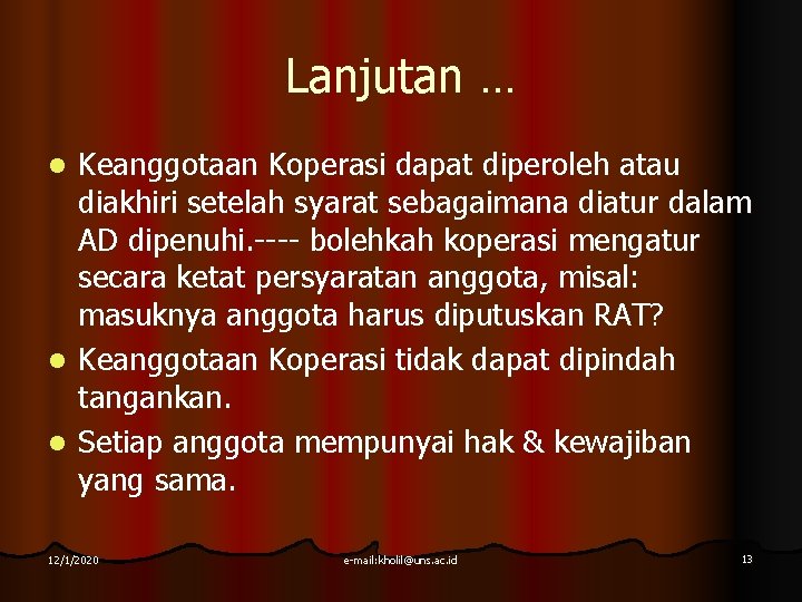 Lanjutan … Keanggotaan Koperasi dapat diperoleh atau diakhiri setelah syarat sebagaimana diatur dalam AD Lanjutan … Keanggotaan Koperasi dapat diperoleh atau diakhiri setelah syarat sebagaimana diatur dalam AD