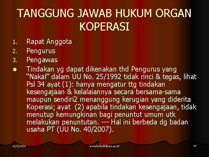 TANGGUNG JAWAB HUKUM ORGAN KOPERASI 1. 2. 3. l 12/1/2020 Rapat Anggota Pengurus Pengawas TANGGUNG JAWAB HUKUM ORGAN KOPERASI 1. 2. 3. l 12/1/2020 Rapat Anggota Pengurus Pengawas