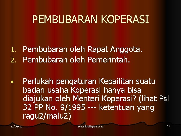 PEMBUBARAN KOPERASI Pembubaran oleh Rapat Anggota. 2. Pembubaran oleh Pemerintah. 1. • 12/1/2020 Perlukah PEMBUBARAN KOPERASI Pembubaran oleh Rapat Anggota. 2. Pembubaran oleh Pemerintah. 1. • 12/1/2020 Perlukah