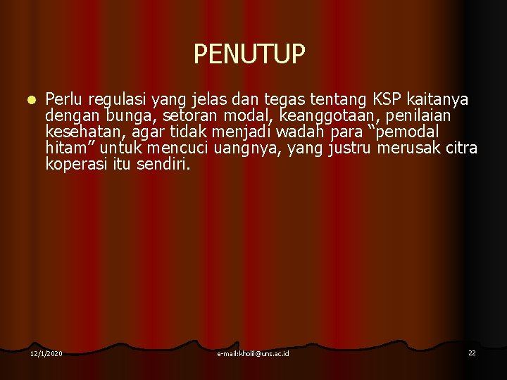 PENUTUP l Perlu regulasi yang jelas dan tegas tentang KSP kaitanya dengan bunga, setoran PENUTUP l Perlu regulasi yang jelas dan tegas tentang KSP kaitanya dengan bunga, setoran