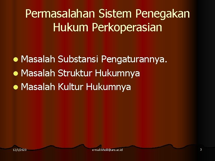 Permasalahan Sistem Penegakan Hukum Perkoperasian l Masalah Substansi Pengaturannya. l Masalah Struktur Hukumnya l Permasalahan Sistem Penegakan Hukum Perkoperasian l Masalah Substansi Pengaturannya. l Masalah Struktur Hukumnya l
