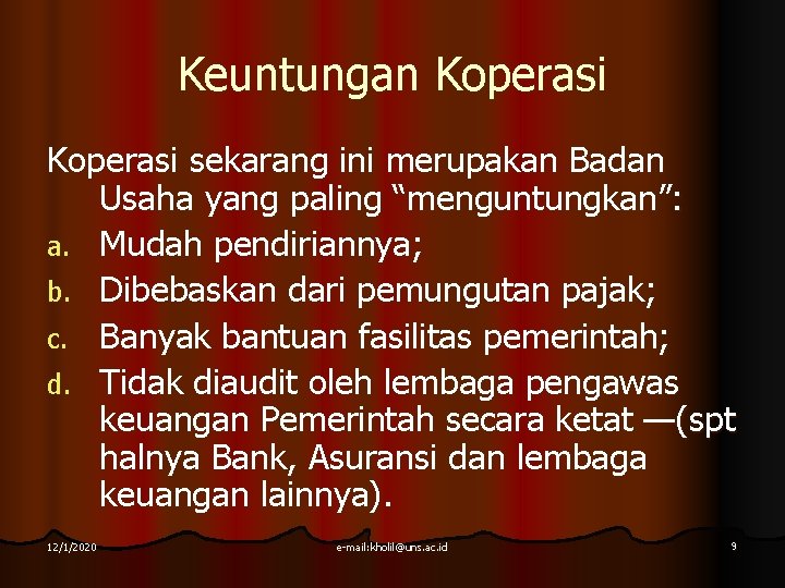 Keuntungan Koperasi sekarang ini merupakan Badan Usaha yang paling “menguntungkan”: a. Mudah pendiriannya; b. Keuntungan Koperasi sekarang ini merupakan Badan Usaha yang paling “menguntungkan”: a. Mudah pendiriannya; b.