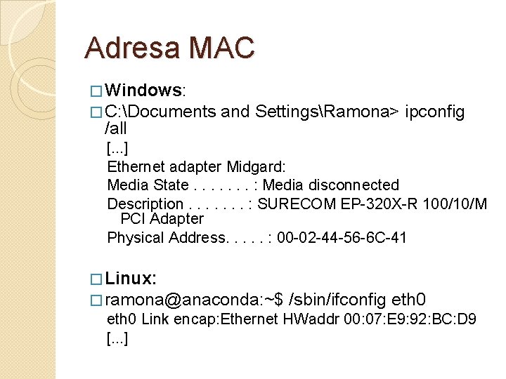 Adresa MAC � Windows: � C: Documents /all and SettingsRamona> ipconfig [. . .