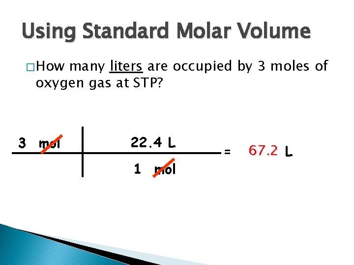Using Standard Molar Volume � How many liters are occupied by 3 moles of Using Standard Molar Volume � How many liters are occupied by 3 moles of