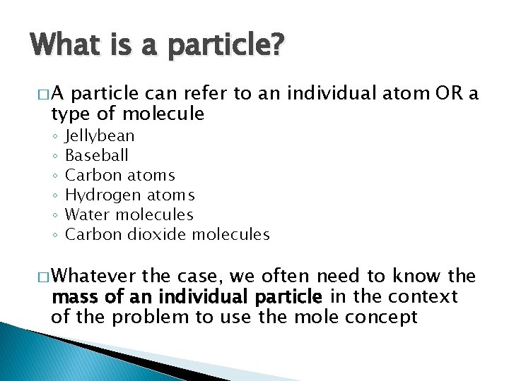 What is a particle? �A particle can refer to an individual atom OR a What is a particle? �A particle can refer to an individual atom OR a