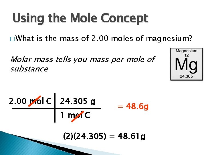 Using the Mole Concept � What is the mass of 2. 00 moles of Using the Mole Concept � What is the mass of 2. 00 moles of