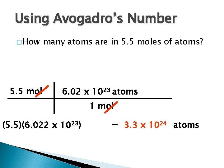 Using Avogadro’s Number � How 5. 5 mol many atoms are in 5. 5 Using Avogadro’s Number � How 5. 5 mol many atoms are in 5. 5