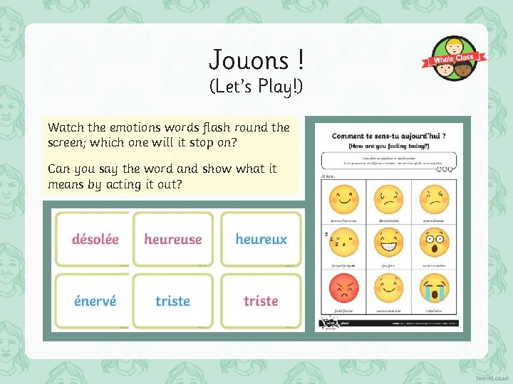 Jouons ! (Let’s Play!) Watch the emotions words flash round the screen; which one