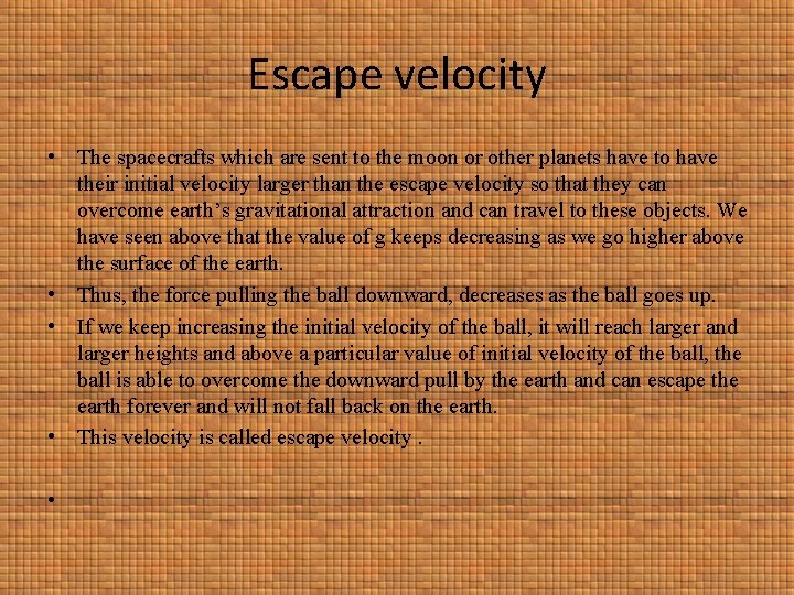 Escape velocity • The spacecrafts which are sent to the moon or other planets