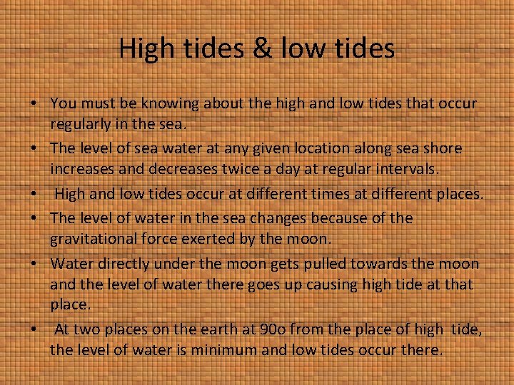High tides & low tides • You must be knowing about the high and
