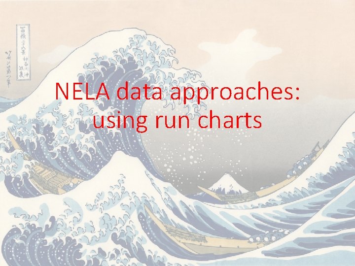 NELA data approaches: using run charts 