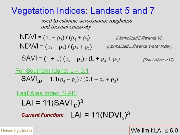 Vegetation Indices: Landsat 5 and 7 used to estimate aerodynamic roughness and thermal emissivity