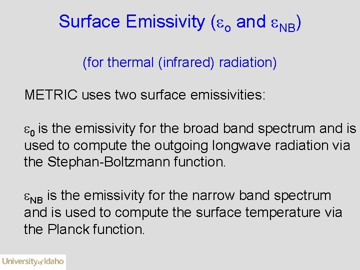Surface Emissivity ( o and NB) (for thermal (infrared) radiation) METRIC uses two surface