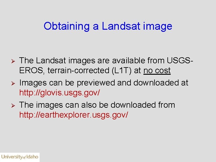 Obtaining a Landsat image Ø Ø Ø The Landsat images are available from USGSEROS,