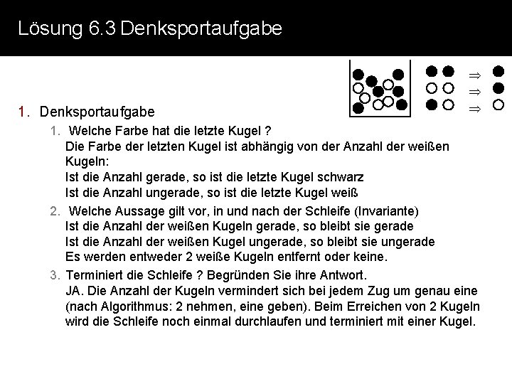 Lösung 6. 3 Denksportaufgabe 1. Denksportaufgabe 1. Welche Farbe hat die letzte Kugel ? Lösung 6. 3 Denksportaufgabe 1. Denksportaufgabe 1. Welche Farbe hat die letzte Kugel ?
