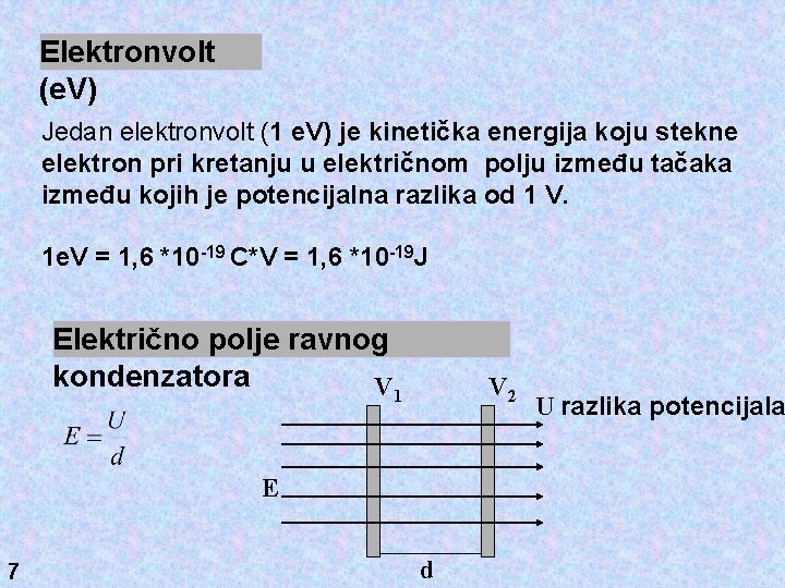 Elektronvolt (e. V) Jedan elektronvolt (1 e. V) je kinetička energija koju stekne elektron