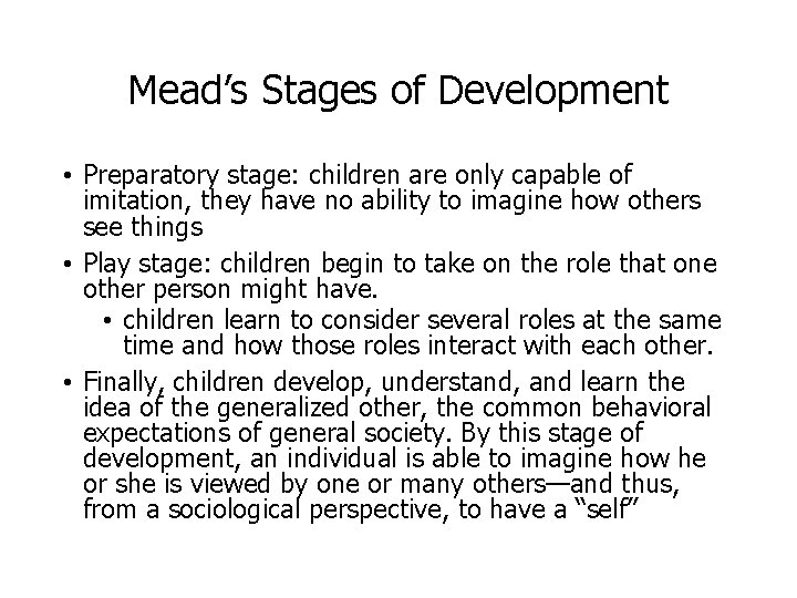 Mead’s Stages of Development • Preparatory stage: children are only capable of imitation, they