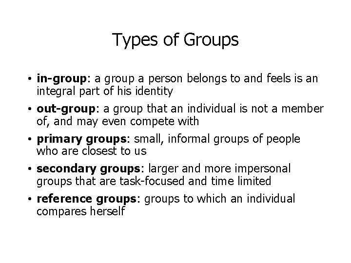 Types of Groups • in-group: a group a person belongs to and feels is